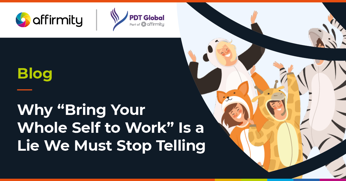 Affirmity | “Bring Your Whole Self to Work” Is a Lie We Must Stop Telling