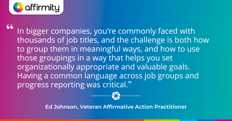 "In bigger companies, you’re commonly faced with thousands of job titles, and the challenge is both how to group them in meaningful ways, and how to use those groupings in a way that helps you set organizationally appropriate and valuable goals. Having a common language across job groups and progress reporting was critical."