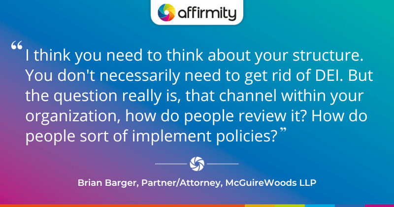 "I think you need to think about your structure. You don't necessarily need to get rid of DEI. But the question really is, that channel within your organization, how do people review it? How do people sort of implement policies?"